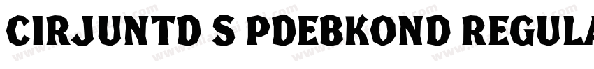 cirJUNTD S PDebKond Regular字体转换
